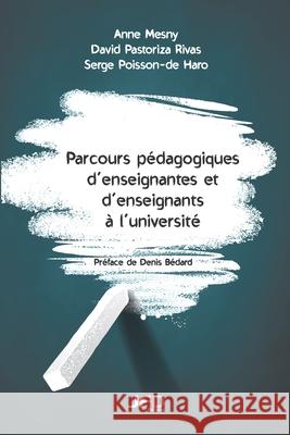 Parcours pédagogiques d'enseignantes et d'enseignants à l'université David Pastoriza Rivas, Serge Poisson-de Haro, Anne Mesny 9782897991159