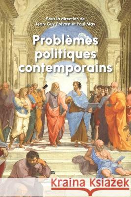 Problèmes politiques contemporains Paul May, Jean-Guy Prévost 9782897993658