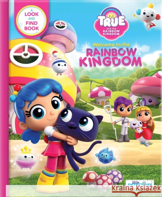 True and the Rainbow Kingdom: Welcome to the Rainbow Kingdom: A Search and Find Book Guru Animation Studio Ltd 9782898020407