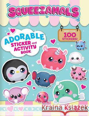 Squeezamals: Adorable Sticker and Activity Book: More Than 100 Stickers Paradis, Anne 9782898020698 Crackboom! Books