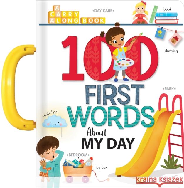 100 First Words about My Day: A Carry Along Book Sechao, Annie 9782898022609 Crackboom! Books
