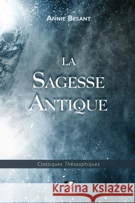 La Sagesse Antique Annie Besant 9782898060038
