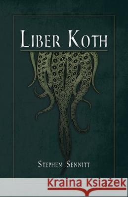 Liber Koth: La Magie du Mythe de Cthulhu Stephen Sennitt 9782898062315 Unicursal