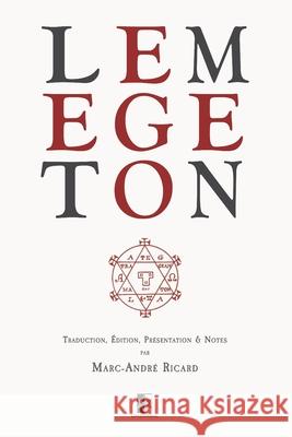 Lemegeton: Petite Clé du Roi Salomon - Clavicula Salomonis Regis Ricard, Marc-André 9782898062896 Unicursal