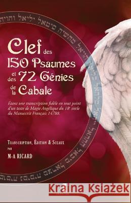 Clef des 150 Psaumes et des 72 G?nies de la Cabale Marc-Andr? Ricard 9782898065118 Unicursal