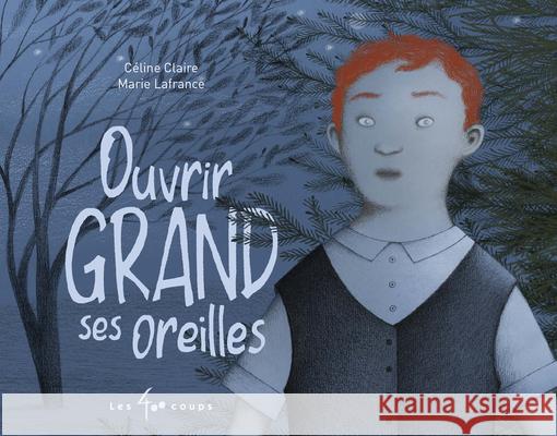 Ouvrir Grand Ses Oreilles C?line Claire Marie Lafrance 9782898150883 Les 400 Coups