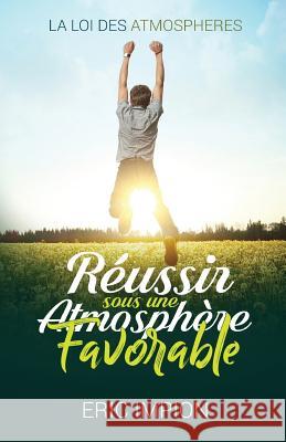 Réussir sous une atmosphère favorable Impion, Eric 9782900136034 God Savior Publishing