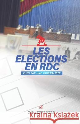 Les élections en RDC vues par une journaliste Zaïna Kere Kere 9782900136089 Eric Impion Foundation