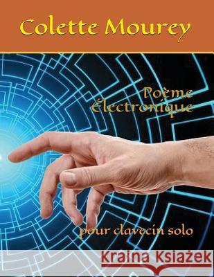 Poème Électronique: pour clavecin solo Mourey, Colette 9782900720035 978-2-900720