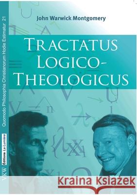 Tractatus Logico-Theologicus John Warwick Montgomery 9782900755013