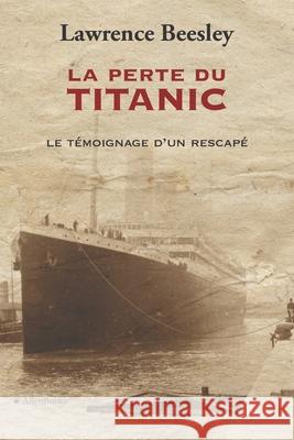 La perte du Titanic: Témoignage d'un rescapé Lawrence Beesley, Patrick Durand-Peyroles 9782900975114 Allenbooks