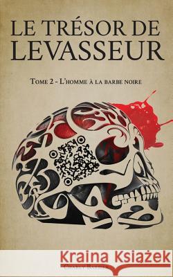 Le Trésor de Levasseur: Tome 2 - L'homme à la barbe noire Barbier, Charly 9782901158004 Charly Barbier