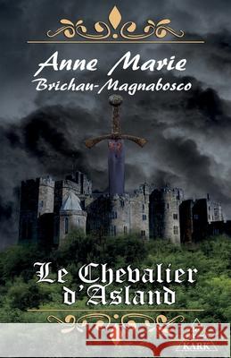 Le Chevalier d'Asland Florence Brichau-Prado Anne-Marie Brichau-Magnabosco 9782901192169 Les Editions Kark