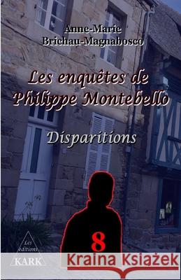 Les enquêtes de Philippe Montebello 8: Disparitions Brichau-Prado, Florence 9782901192220 Les Editions Kark