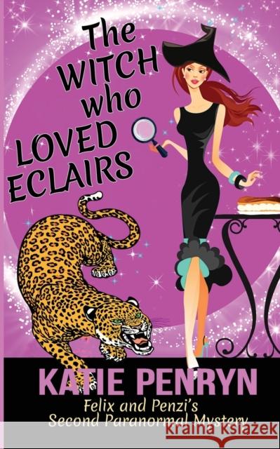 The Witch who Loved Eclairs: Felix and Penzi's Second Paranormal Mystery Katie Penryn 9782901556176 Karibu Publishers SAS