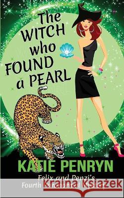 The Witch who Found a Pearl: Felix and Penzi's Fourth Paranormal Mystery Katie Penryn 9782901556190 Karibu Publishers SAS