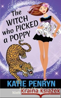 The Witch who Picked a Poppy: Felix and Penzi's Ninth Paranormal Mystery Katie Penryn 9782901556312 Karibu Publishers SAS