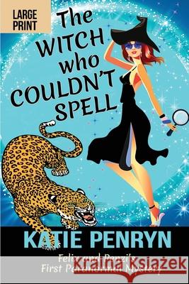 The Witch who Couldn't Spell: Felix and Penzi's First Paranormal Mystery Katie Penryn 9782901556329 Karibu Publishers SAS