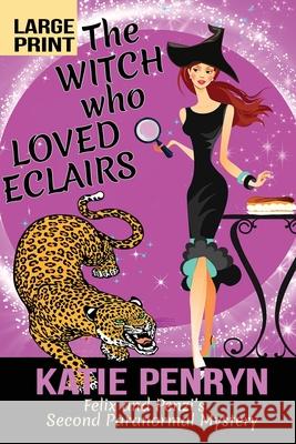 The Witch who Loved Eclairs: Felix and Penzi's Second Paranormal Mystery Katie Penryn 9782901556336 Karibu Publishers SAS