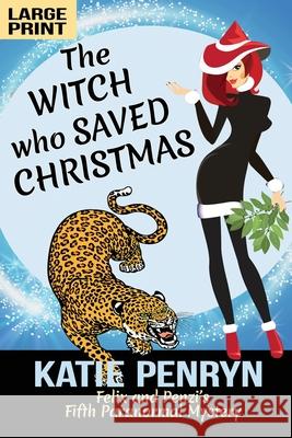 The Witch who Saved Christmas: Felix and Penzi's Fifth Paranormal Mystery Katie Penryn 9782901556367 Karibu Publishers SAS