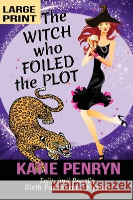 The Witch who Foiled the Plot: Felix and Penzi's Sixth Paranormal Mystery Katie Penryn 9782901556374 Karibu Publishers SAS