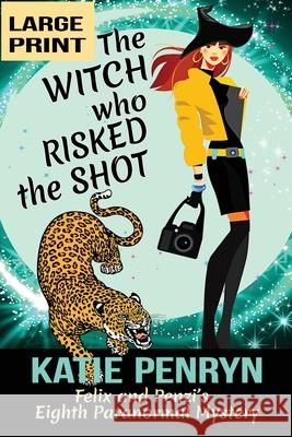 The Witch who Risked the Shot: Felix and Penzi's Eighth Paranormal Mystery Katie Penryn 9782901556398 Karibu Publishers SAS
