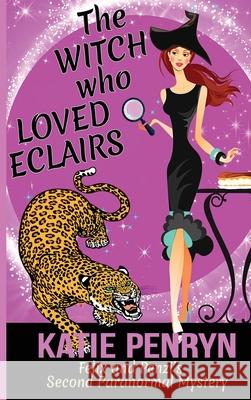 The Witch who Loved Eclairs: Felix and Penzi's Second Paranormal Mystery Katie Penryn 9782901556619 Karibu Publishers SAS