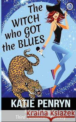 The Witch who Got the Blues: Felix and Penzi's Third Paranormal Mystery Katie Penryn 9782901556626 Karibu Publishers SAS