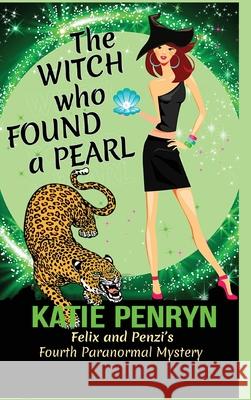 The Witch who Found a Pearl: Felix and Penzi's Fourth Paranormal Mystery Katie Penryn 9782901556633 Karibu Publishers SAS