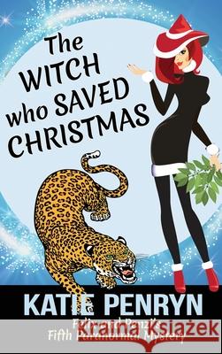 The Witch who Saved Christmas: Felix and Penzi's Fifth Paranormal Mystery Katie Penryn 9782901556640 Karibu Publishers SAS