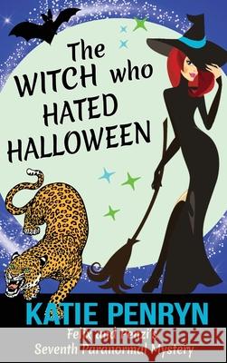 The Witch who Hated Halloween: Felix and Penzi's Seventh Paranormal Mystery Katie Penryn 9782901556664 Karibu Publishers SAS