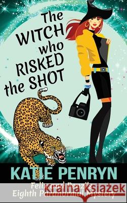 The Witch who Risked the Shot: Felix and Penzi's Eighth Paranormal Mystery Katie Penryn 9782901556671 Karibu Publishers SAS