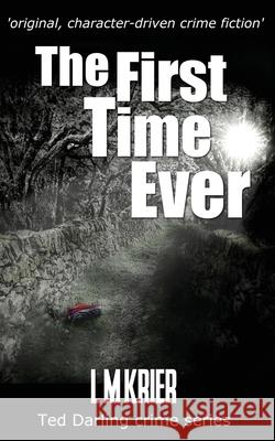 The First Time Ever: original, character-driven crime fiction Krier, L. M. 9782901773023 Lesley M K Tither