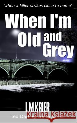 When I'm Old and Grey: when a killer strikes close to home Krier, L. M. 9782901773047 Lemas