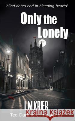 Only the Lonely: blind dates end in bleeding hearts Krier, L. M. 9782901773061 Lemas