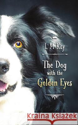 The Dog with the Golden Eyes L. M. Kay Andrew Campbell-Howes 9782901773207 Lesley M K Tither