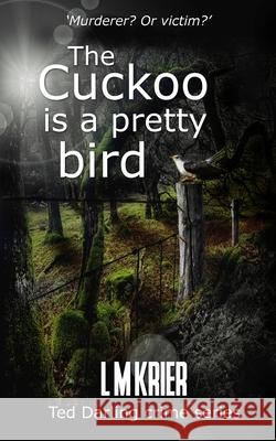 The Cuckoo is a Pretty Bird: Murderer? Or Victim? L. M. Krier 9782901773467 Lemas