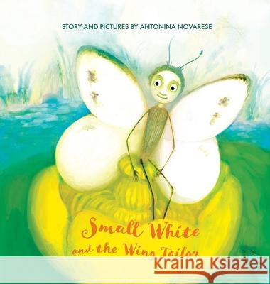 Small White and the Wing Tailor: Counting and Colours Book for Kids Antonina Novarese Antonina Novarese 9782902718078 Antonina Novarese