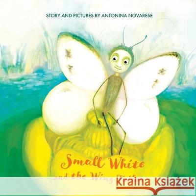 Small White and the Wing Tailor: Counting and Colours Book for Kids Antonina Novarese Antonina Novarese 9782902718085 Antonina Novarese