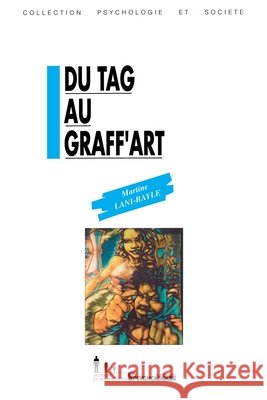 Du tag au graff'art: Les messages de l'expression murale graffit?e... Martine Lani-Bayle 9782907713580 Desclee de Brouwer