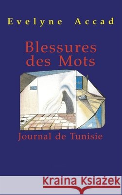 Blessures des mots: Journal de Tunisie Evelyne Accad 9782907883672 Indigo - Cote Femmes