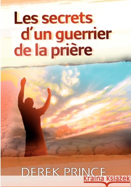 Secrets of a Prayer Warrior (French) Derek Prince 9782911537998 Dpm-UK