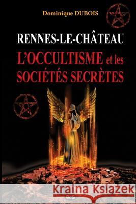 Rennes-le-Chateau, l'Occultisme et les Societes Secretes Marlin, Philippe 9782914405263 Les Editions de L'Oeil Du Sphinx