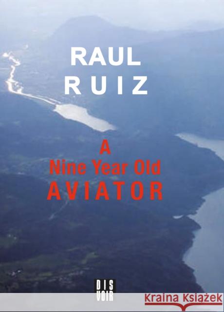 A Nine-Year-Old Aviator Ruiz, Raul 9782914563994 Dis Voir