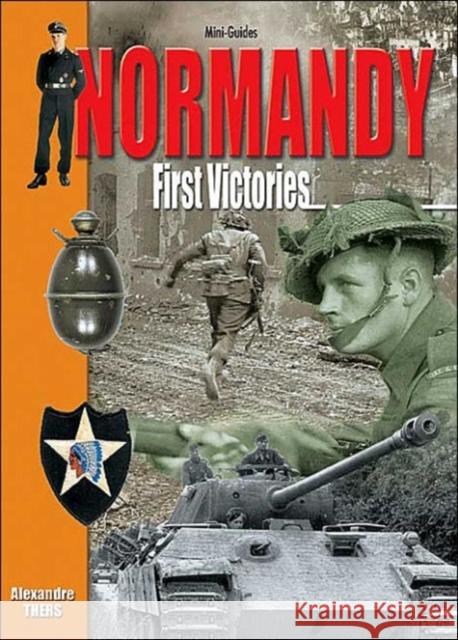 Normandy: First Victories Thers, Alexandre 9782915239379 Histoire & Collections