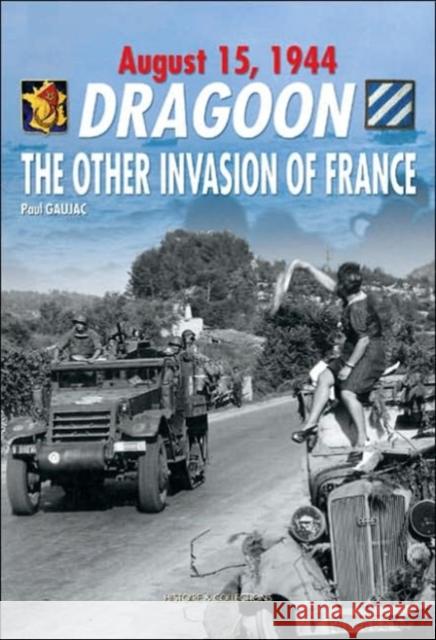 Dragoon: The Other Invasion of France Paul Gaujac 9782915239508 Histoire & Collections