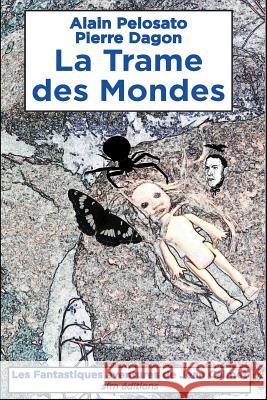 La Trame des Mondes: Les Fantastiques aventures de Jean Calmet Pierre Dagon, Alain Pelosato 9782915512199