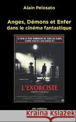 Anges, Démons et Enfer: dans le cinéma fantastique Pelosato, Alain 9782915512236 Sfm