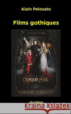 Films gothiques Pelosato, Alain 9782915512267 Sfm