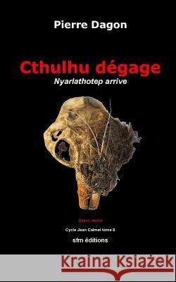 Cthulhu dégage: Nyarlathotep arrive Dagon, Pierre 9782915512342